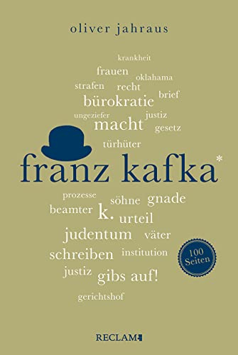 Franz Kafka. 100 Seiten: Wissenswertes über Leben und Werk des großen Literaten (Reclam 100 Seiten)