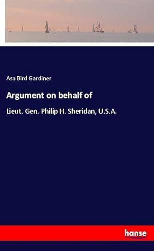 Argument on behalf of: Lieut. Gen. Philip H. Sheridan, U.S.A.