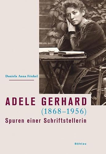 Adele Gerhard (1868-1956): Spuren einer Schriftstellerin (Literatur und Leben: Neue Folge, Band 70)