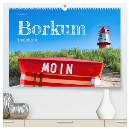 Borkum Ansichten (hochwertiger Premium Wandkalender 2026 DIN A2 quer), Kunstdruck in Hochglanz: Wunderbare Aufnahmen der Nordseeinsel (CALVENDO Orte)