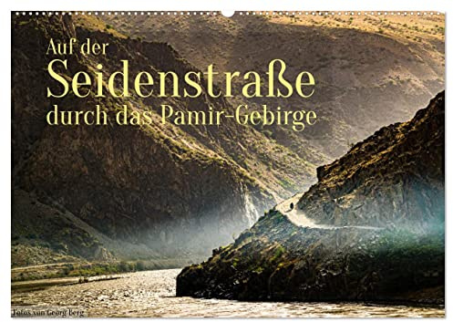 Auf der Seidenstraße durch das Pamir-Gebirge (Wandkalender 2026 DIN A2 quer), CALVENDO Monatskalender: Unterwegs auf den Spuren Marco Polos (CALVENDO Orte)