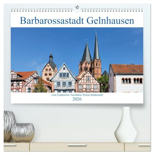 Barbarossastadt Gelnhausen vom Frankfurter Taxifahrer Petrus Bodenstaff (hochwertiger Premium Wandkalender 2026 DIN A2 quer), Kunstdruck in Hochglanz: ... erhaltenen Fachwerkhäusern (CALVENDO Orte)