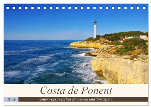 Costa de Ponent - Unterwegs zwischen Barcelona und Tarragona (Tischkalender 2026 DIN A5 quer), CALVENDO Monatskalender: Fotokalender der spanischen Mittelmeerküste (CALVENDO Orte)
