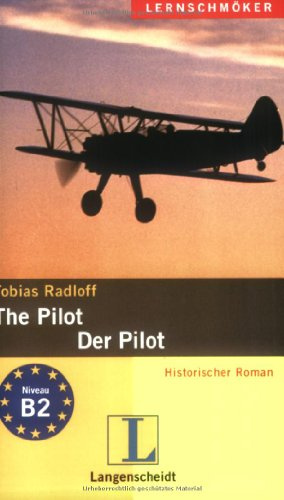 The Pilot - Der Pilot: Historischer Roman: Historischer Roman. Deutsch-Englisch. Niveau B2 (Langenscheidt Lernschmöker)