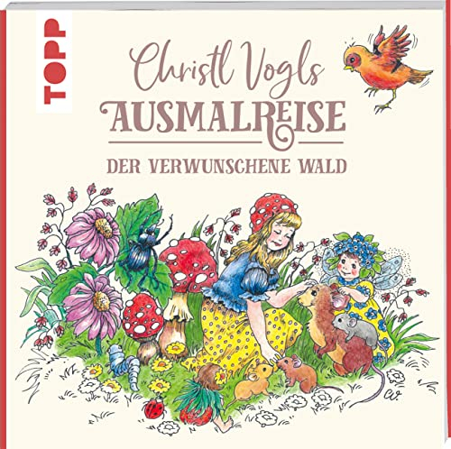 Christl Vogls Ausmalreise - Der verwunschene Wald: Ausmalen & träumen (Christl Vogls Ausmalreise (Ausmalbücher))
