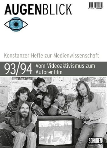 Vom Videoaktivismus zum Autorenfilm: Mirjam Quinte, Pepe Danquart, Didi Danquart und die Medienwerkstatt Freiburg (Augenblick – Konstanzer Hefte zur Medienwissenschaft)