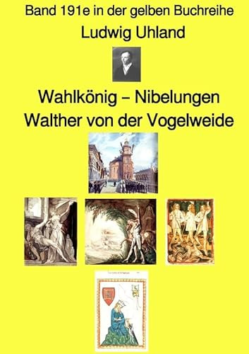 gelbe Buchreihe / Wahlkönig – Nibelungen – Walther von der Vogelweide – Band 191e in der gelben Buchreihe – bei Jürgen Ruszkowski: Band 191e in der gelben Buchreihe