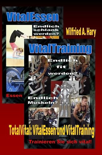 TotalVital: VitalEssen und VitalTraining: »Die Revolution in Ernährung und Sport!«