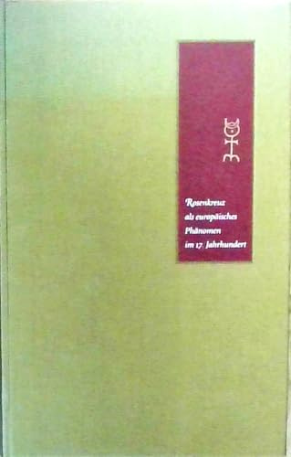 Rosenkreuz als europäisches Phänomen im 17. Jahrhundert: Hrsg. von der Bibliotheca Philosophica Hermetica
