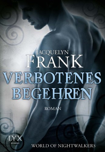 World of Nightwalkers - Verbotenes Begehren: Roman (World-of-Nightwalkers-Reihe, Band 1)