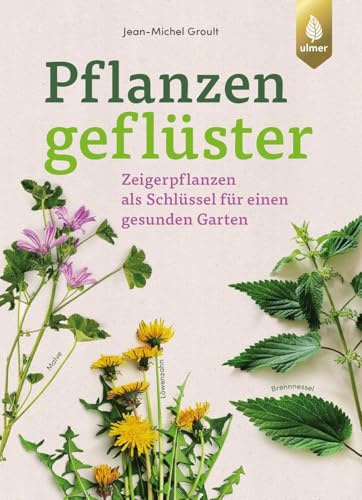 Pflanzengeflüster: Zeigerpflanzen als Schlüssel für einen gesunden Garten