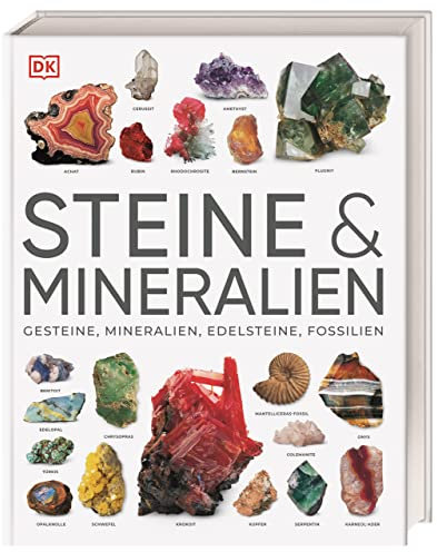 Steine & Mineralien: Über 500 faszinierende Gesteine, Minerale, Edelsteine und Fossilien. Mit mehr als 1200 spektakulären Farbfotos