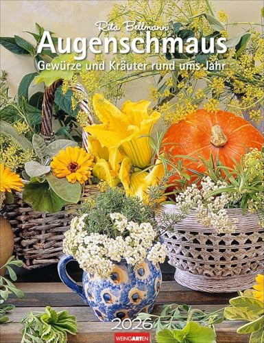 Augenschmaus Kalender 2026 - Gewürze und Kräuter rund ums Jahr: Wandkalender mit Kräuter- und Gewürzarrangements und wissenswerten Informationen für Küchenfreunde von Rita Bellmann