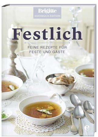 Festlich: Feine Rezepte für Feste und Gäste (Brigitte Kochbuch-Edition(Gesamt))
