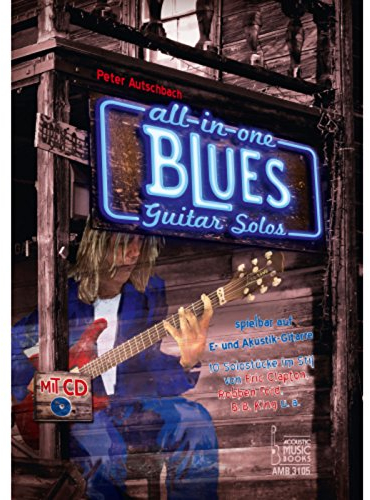 All in One - Blues Guitar Solos spielbar auf E- und Akustik-Gitarre.: 10 Solostücke im Stil von Eric Clapton, Robben Ford, B. B. King u.a. (All in One.: Guitar Solos)