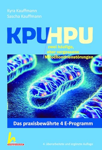 KPU/HPU häufig aber verkannte Mitochondrienstörungen: 4. überarbeitete und ergänzte Auflage