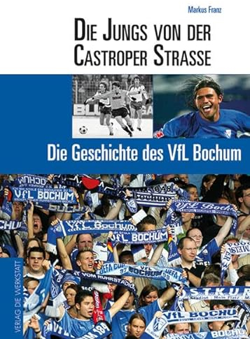 Die Jungs von der Castroper Straße. Die Geschichte des VfL Bochum