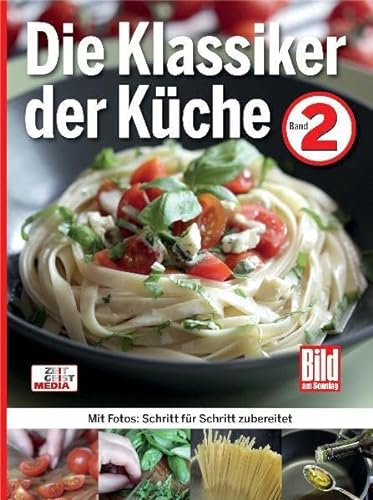 Die Klassiker der Küche - Band 2: Mit Fotos: Schritt für Schritt zubereitet