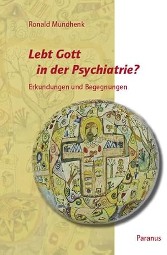 Lebt Gott in der Psychiatrie?: Erkundungen und Begegnungen