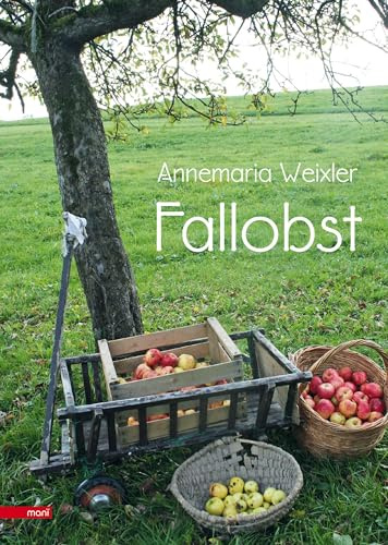 Fallobst: Gedichte, Lieder, Erzählungen, Erinnerungen