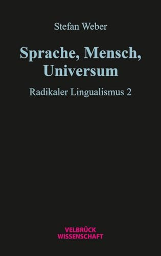 Sprache, Mensch, Universum: Radikaler Lingualismus 2