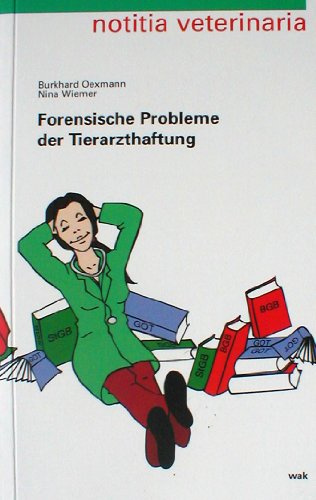 Forensische Probleme der Tierarzthaftung (notitia veterinaria)