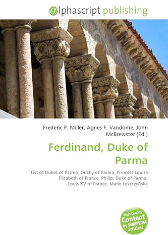Ferdinand, Duke of Parma: List of Dukes of Parma, Duchy of Parma, Princess Louise Élisabeth of France, Philip, Duke of Parma, Louis XV of France, Marie Leszczy¿ska