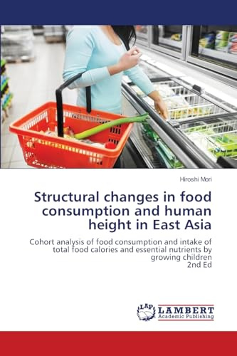 Structural changes in food consumption and human height in East Asia: Cohort analysis of food consumption and intake of total food calories and essential nutrients by growing children2nd Ed