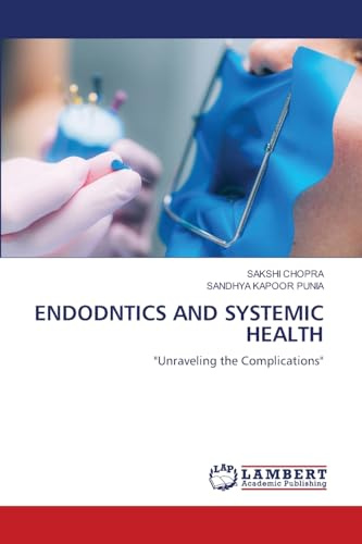 ENDODNTICS AND SYSTEMIC HEALTH: Unraveling the Complications