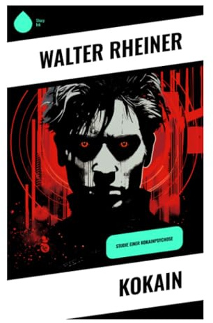 Kokain: Expressionistische Großstadtnovelle über Drogenrausch, Halluzinationen und psychischen Verfall in der Berliner Bohème