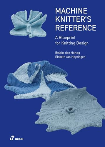 Machine Knitter's Reference: A Blueprint For Improving Your Knitting