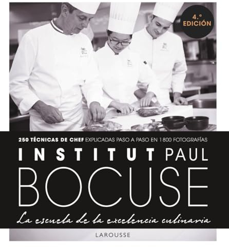 Institut Paul Bocuse. La escuela de la excelencia culinaria (LAROUSSE - Libros Ilustrados/ Prácticos - Gastronomía)