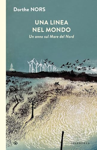 Una linea nel mondo. Un anno sul Mare del Nord (I Corvi)