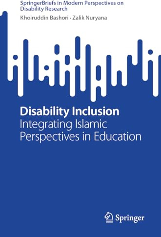 Disability Inclusion: Integrating Islamic Perspectives in Education (SpringerBriefs in Modern Perspectives on Disability Research)