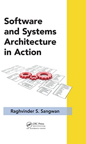 Software and Systems Architecture in Action (Auerbach Series on Applied Software Engineering)