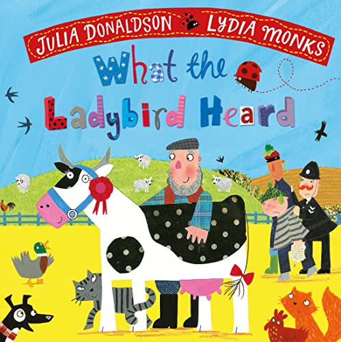 What the Ladybird Heard: Laugh out loud rhyming adventures on the farm!