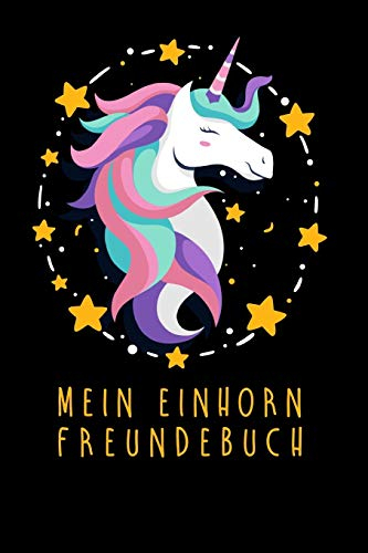 Mein Einhorn Freundebuch: Freundschaftsbuch - Poesiealbum - Einhorn - Märchen - Prinzessin - Fantasy. Perfektes Geschenk für Kindergarten, ... Seiten Platz für Kinder, Freunde & Familie.