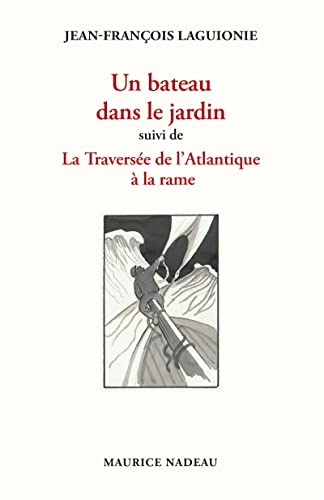 Un bateau dans le jardin - Suivi de La Traversée de l'Atlant: Suivi de La Traversée de l'Atlantique à la rame