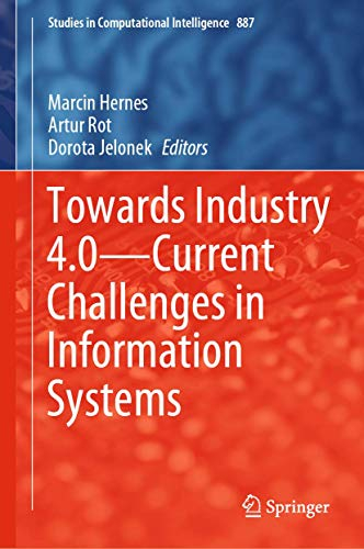 Towards Industry 4.0 ― Current Challenges in Information Systems (Studies in Computational Intelligence, 887, Band 887)