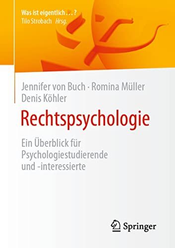 Rechtspsychologie: Ein Überblick für Psychologiestudierende und -interessierte (Was ist eigentlich …?)