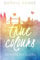 True Colours: Die Farbe des Glücks