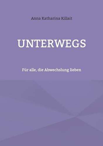 Unterwegs: Für alle, die Abwechslung lieben