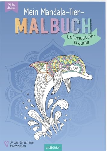 Mein Mandala-Tier-Malbuch – Unterwasserträume: Zum Ausmalen und Entspannen