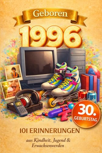 Geboren 1996: 101 Erinnerungen aus Kindheit, Jugend & Erwachsenwerden - Eine nostalgische Zeitreise zum Durchblättern, Ausfüllen & Reflektieren | Das besondere Geschenk zum 30. Geburtstag