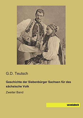 Geschichte der Siebenbuerger Sachsen: für das saechsische Volk - Zweiter Band