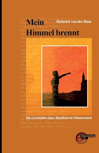 Mein Himmel brennt: Die Geschichte einer Kindheit im Münsterland