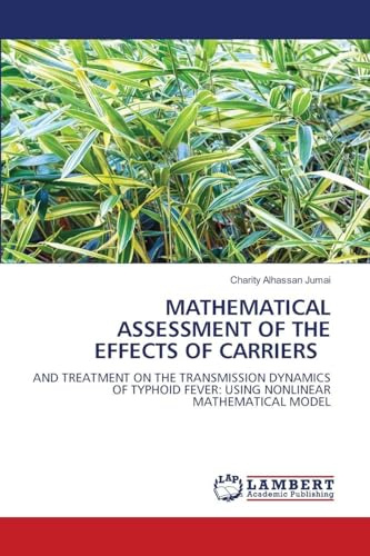 MATHEMATICAL ASSESSMENT OF THE EFFECTS OF CARRIERS: AND TREATMENT ON THE TRANSMISSION DYNAMICS OF TYPHOID FEVER: USING NONLINEAR MATHEMATICAL MODEL