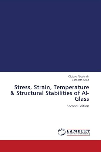 Stress, Strain, Temperature & Structural Stabilities of Al-Glass: Second Edition