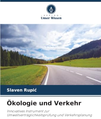 Ökologie und Verkehr: Innovatives Instrument zur Umweltverträglichkeitsprüfung und Verkehrsplanung