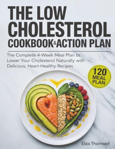 The Low Cholesterol Cookbook and Action Plan: The complete 4-week meal plan to lower your cholesterol naturally with delicious, heart-healthy recipes